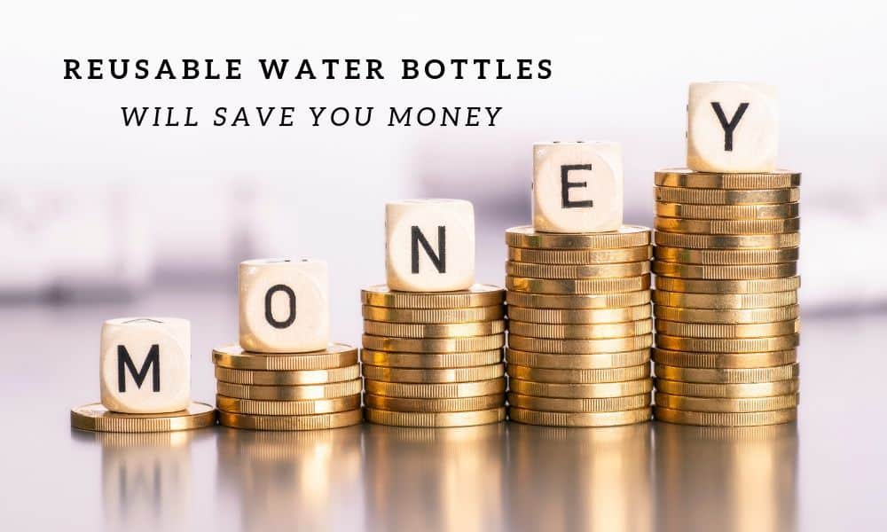 Reusable water bottle help to save more money