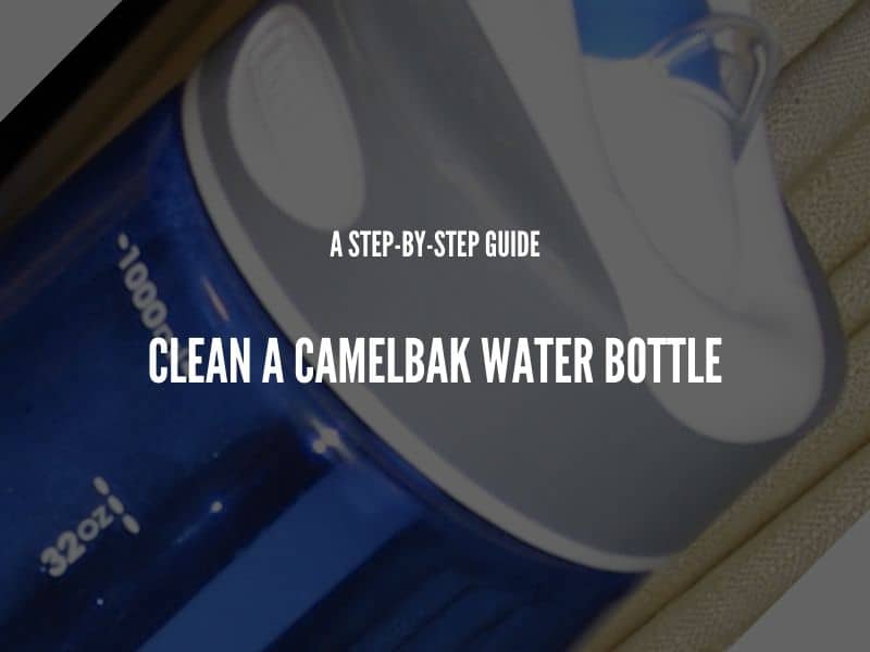 Clean a Camelbak Water Bottle
