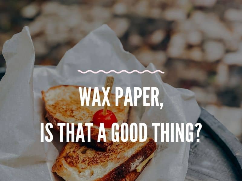 Wax Paper to wrap the sandwich